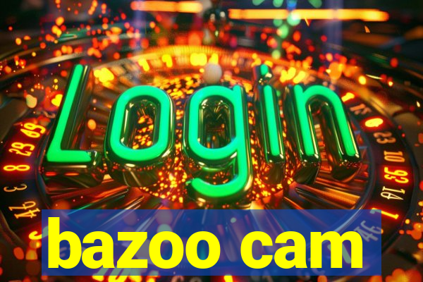 bazoo cam